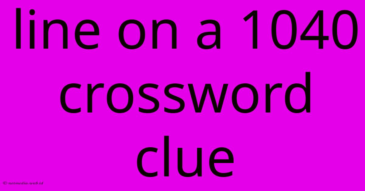 Line On A 1040 Crossword Clue