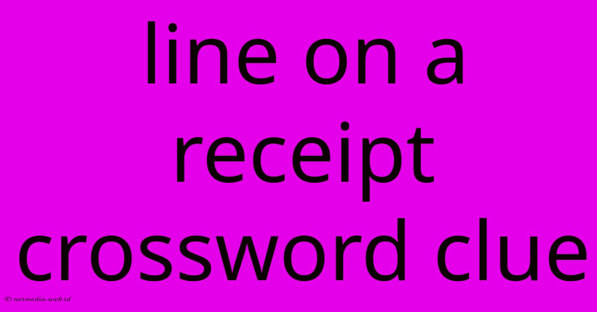 Line On A Receipt Crossword Clue