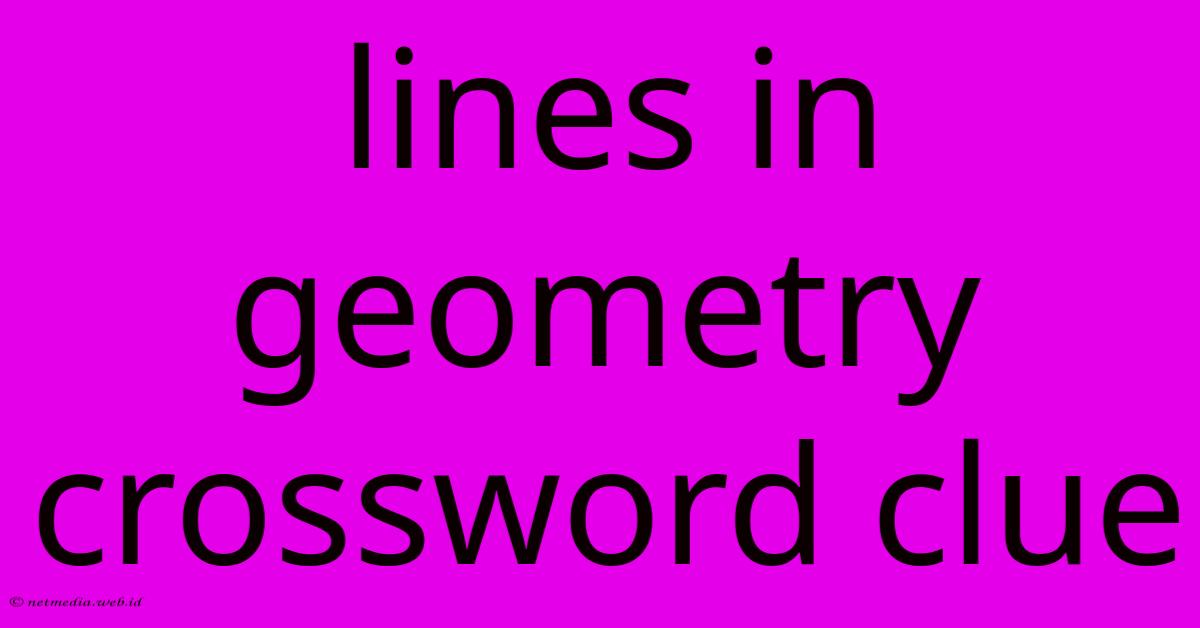 Lines In Geometry Crossword Clue Lines In Geometry Crossword Clue