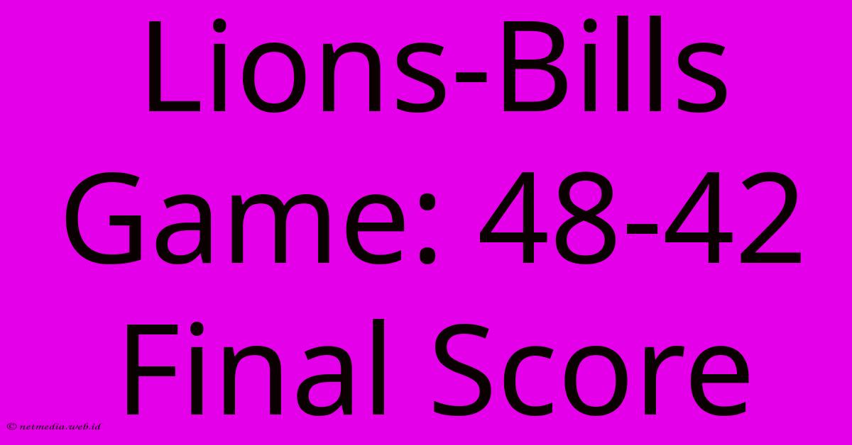 Lions-Bills Game: 48-42 Final Score Lions-Bills Game: 48-42 Final Score