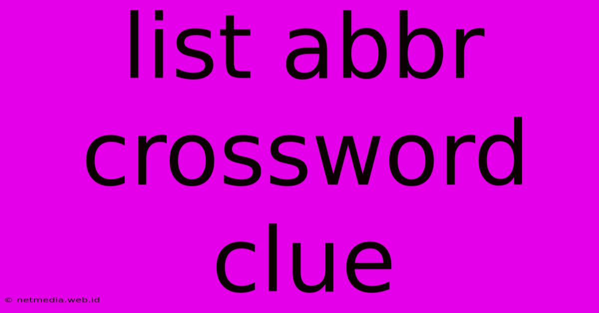 List Abbr Crossword Clue