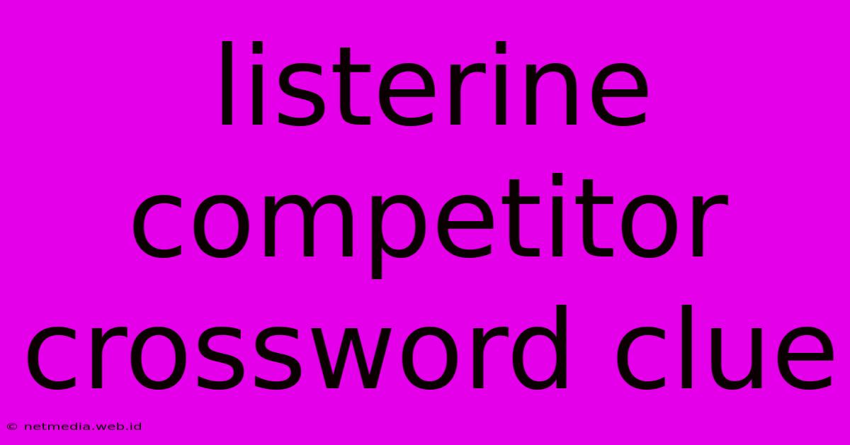 Listerine Competitor Crossword Clue