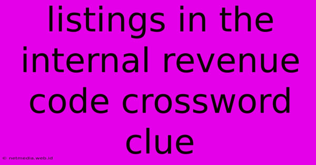 Listings In The Internal Revenue Code Crossword Clue