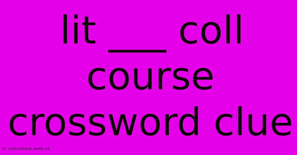 Lit ___ Coll Course Crossword Clue