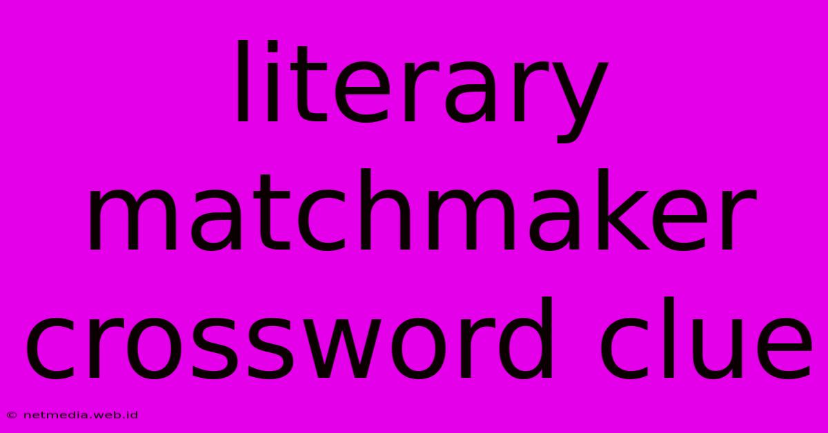 Literary Matchmaker Crossword Clue