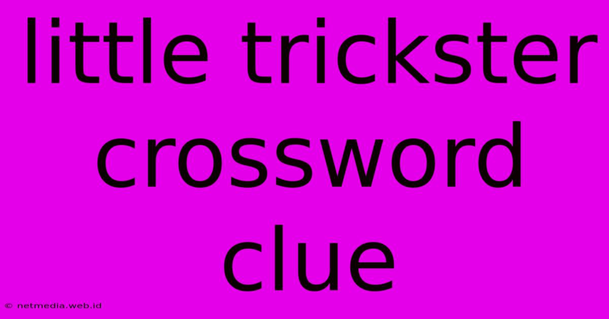 Little Trickster Crossword Clue