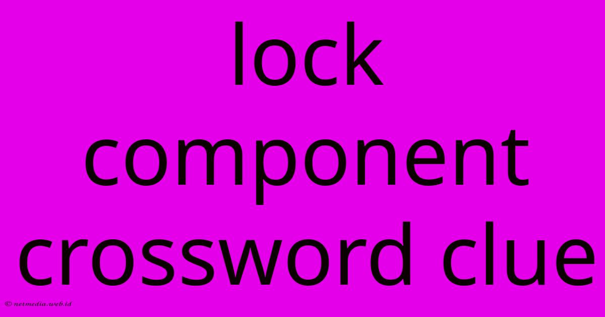 Lock Component Crossword Clue