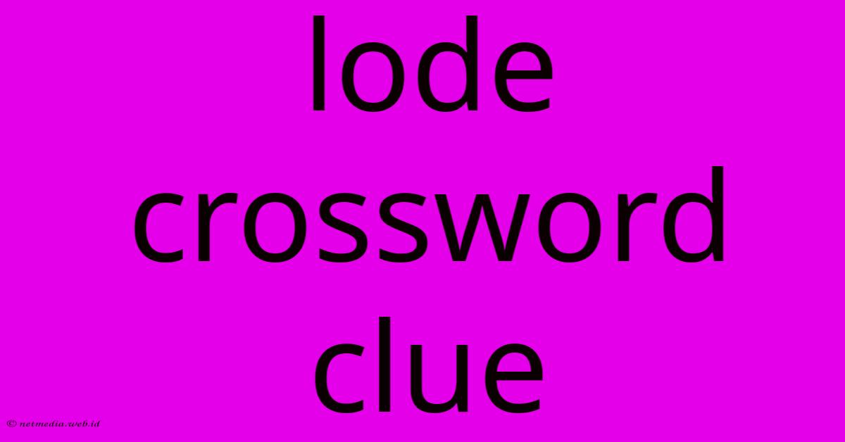 Lode Crossword Clue