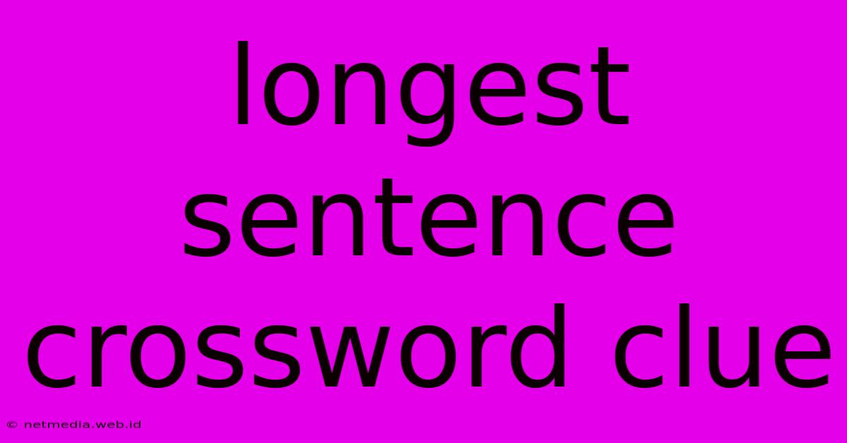 Longest Sentence Crossword Clue