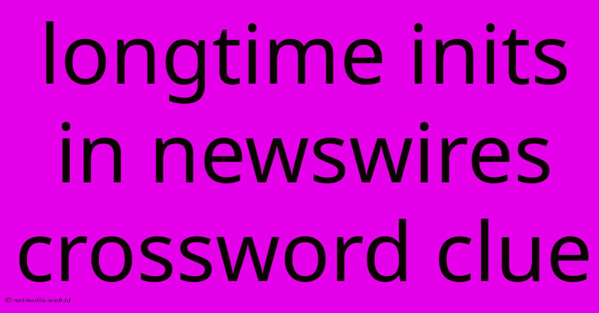 Longtime Inits In Newswires Crossword Clue Longtime Inits In Newswires Crossword Clue