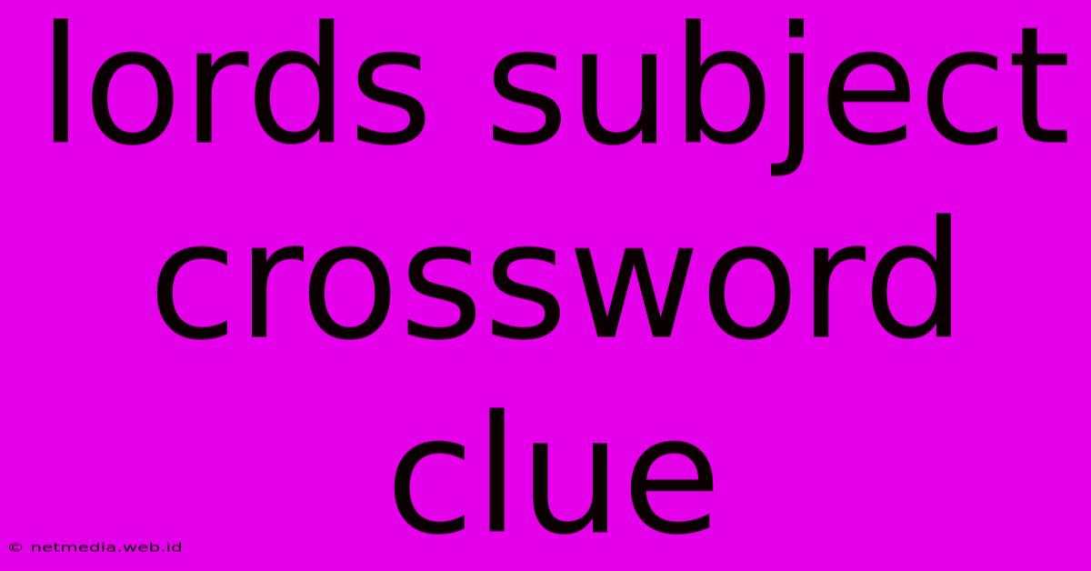 Lords Subject Crossword Clue