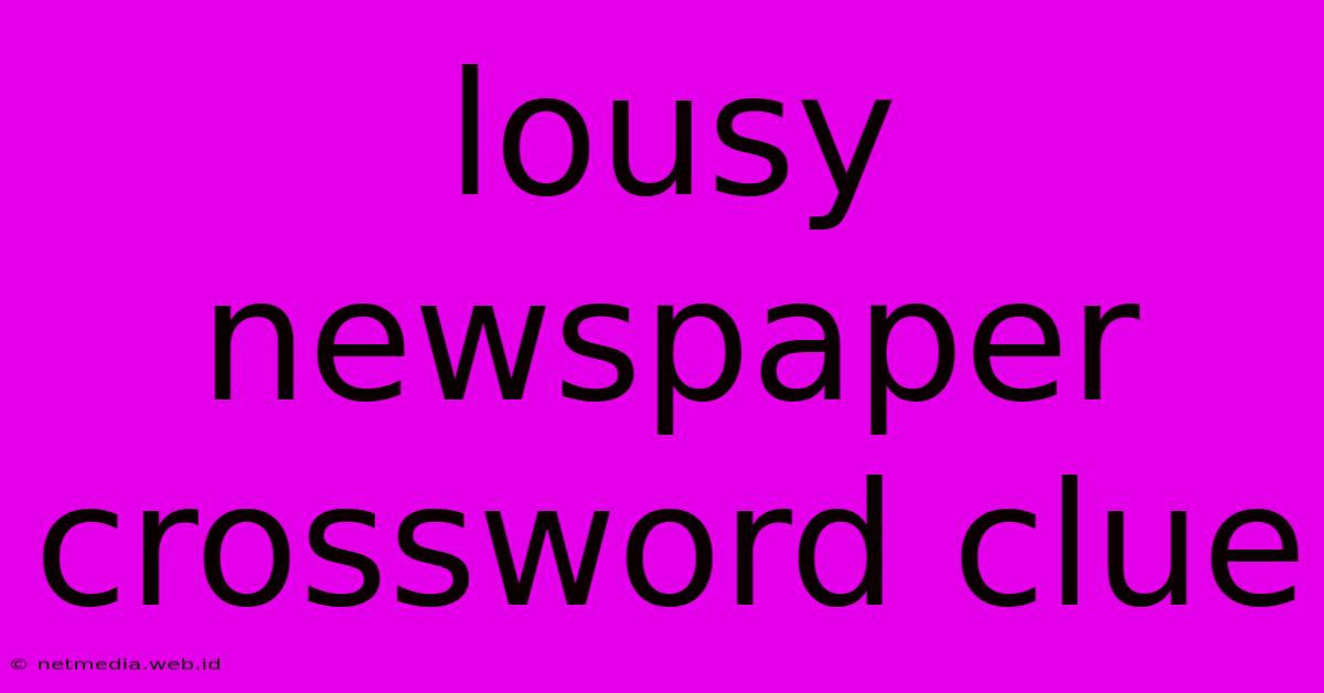 Lousy Newspaper Crossword Clue