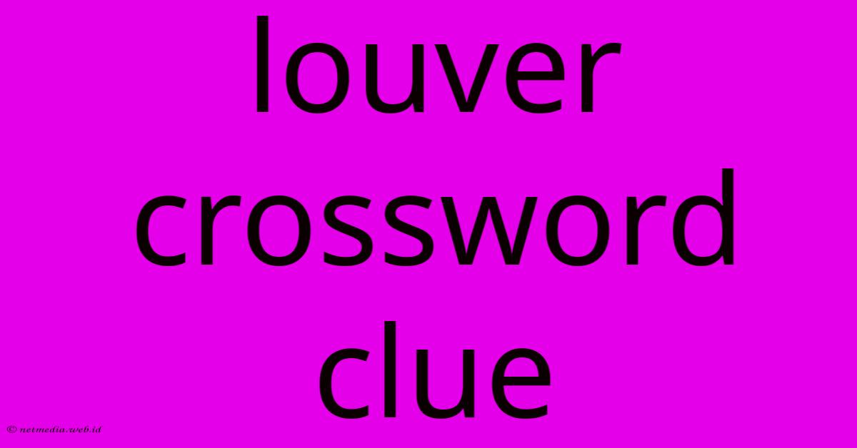 Louver Crossword Clue