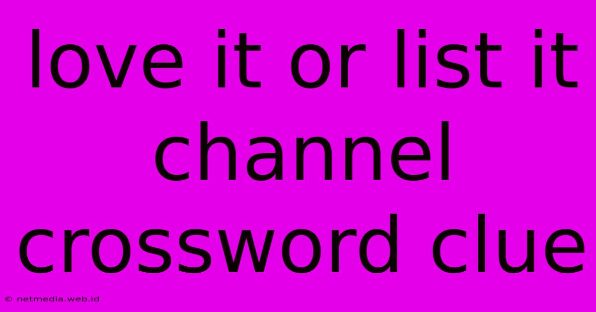 Love It Or List It Channel Crossword Clue