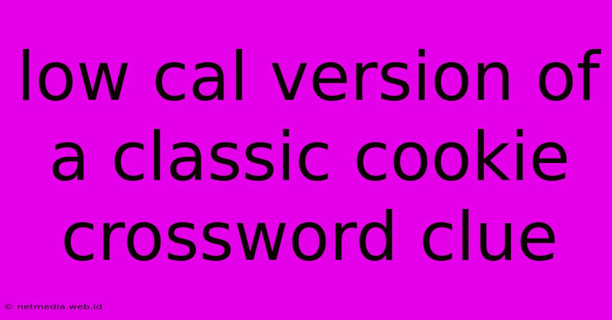 Low Cal Version Of A Classic Cookie Crossword Clue