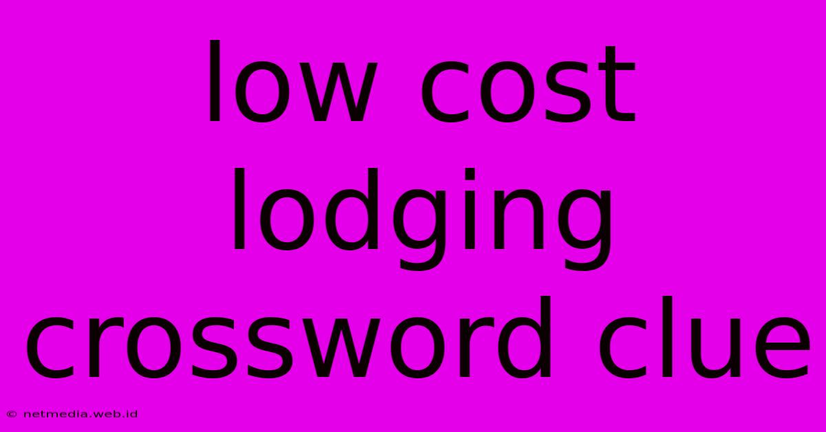 Low Cost Lodging Crossword Clue