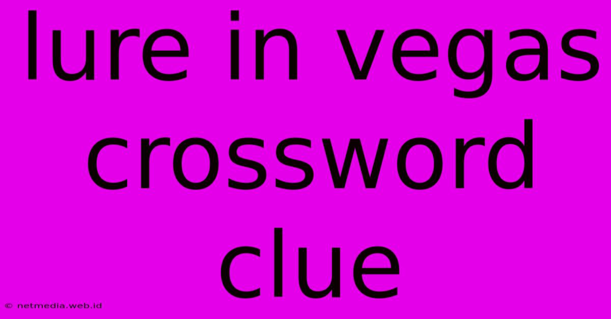 Lure In Vegas Crossword Clue