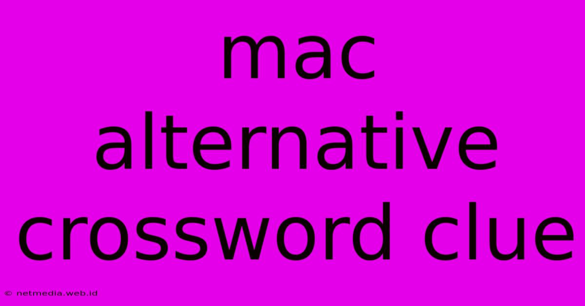 Mac Alternative Crossword Clue