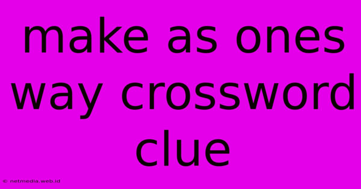 Make As Ones Way Crossword Clue