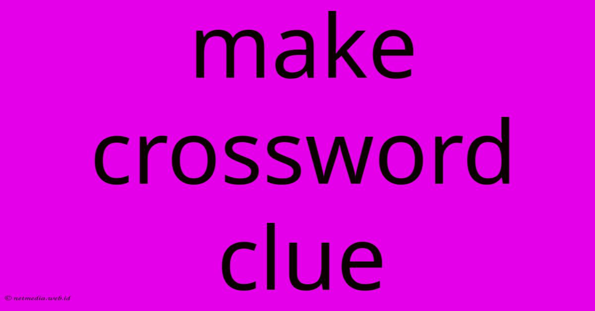 Make Crossword Clue