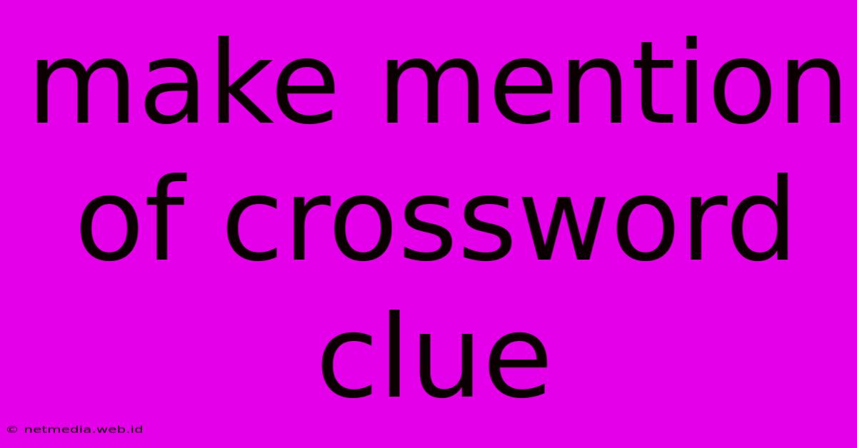 Make Mention Of Crossword Clue