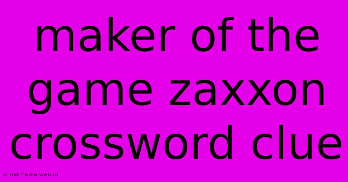 Maker Of The Game Zaxxon Crossword Clue