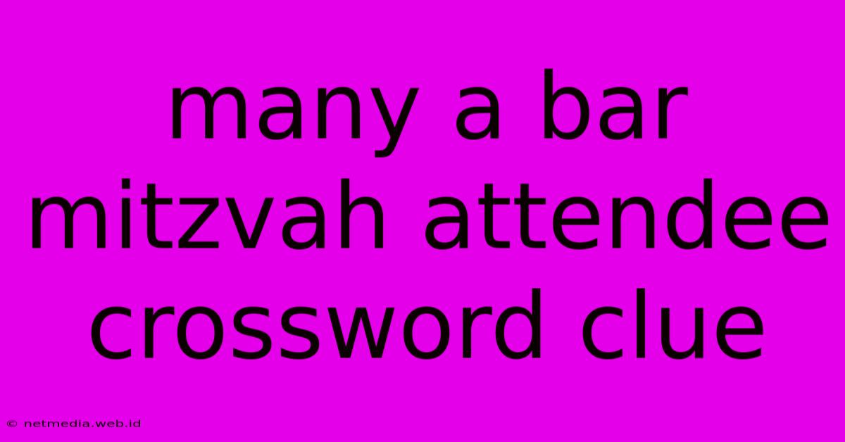 Many A Bar Mitzvah Attendee Crossword Clue