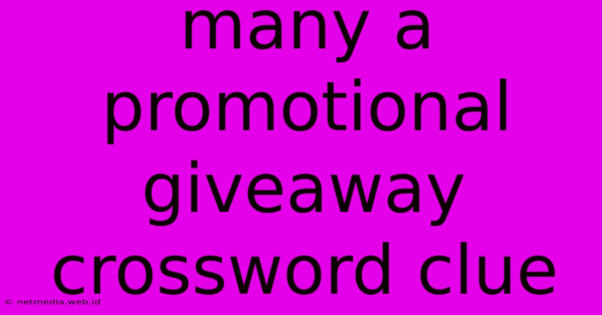 Many A Promotional Giveaway Crossword Clue