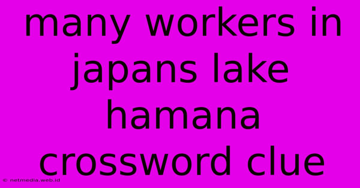 Many Workers In Japans Lake Hamana Crossword Clue