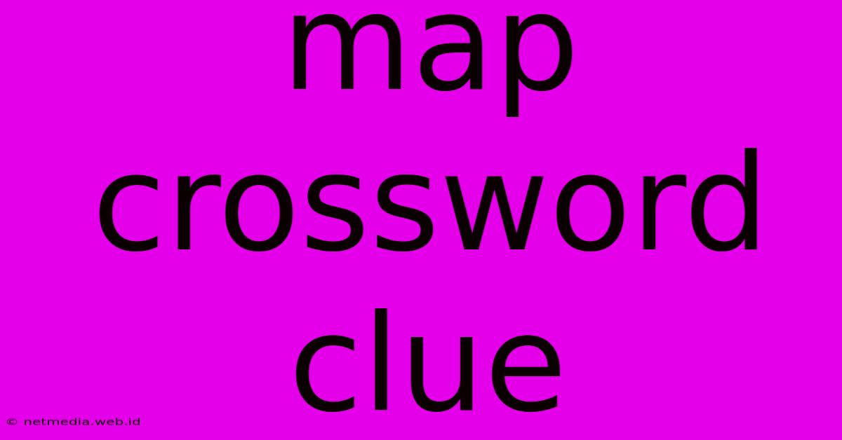 Map Crossword Clue