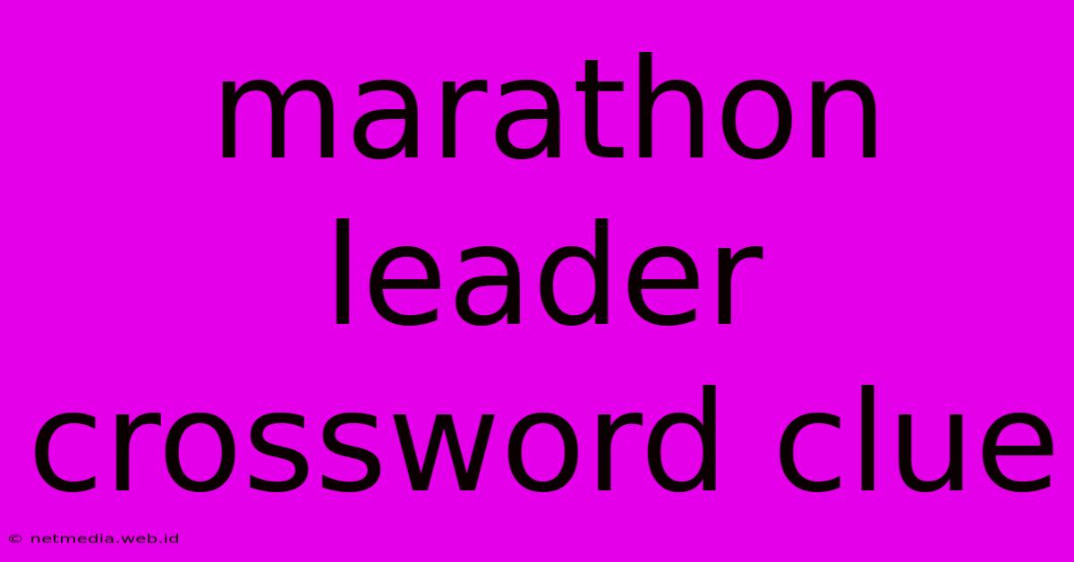 Marathon Leader Crossword Clue