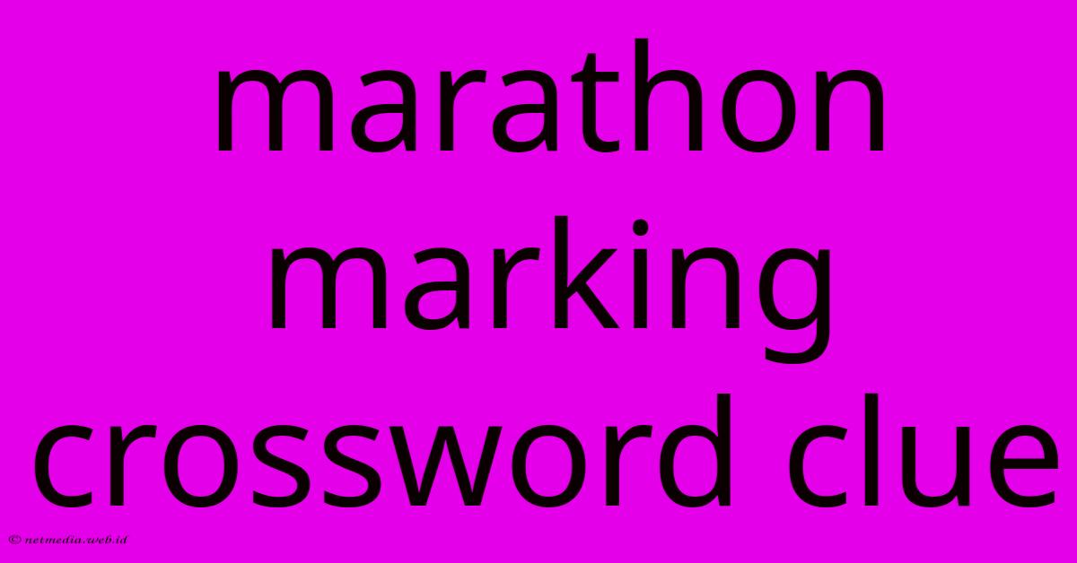 Marathon Marking Crossword Clue