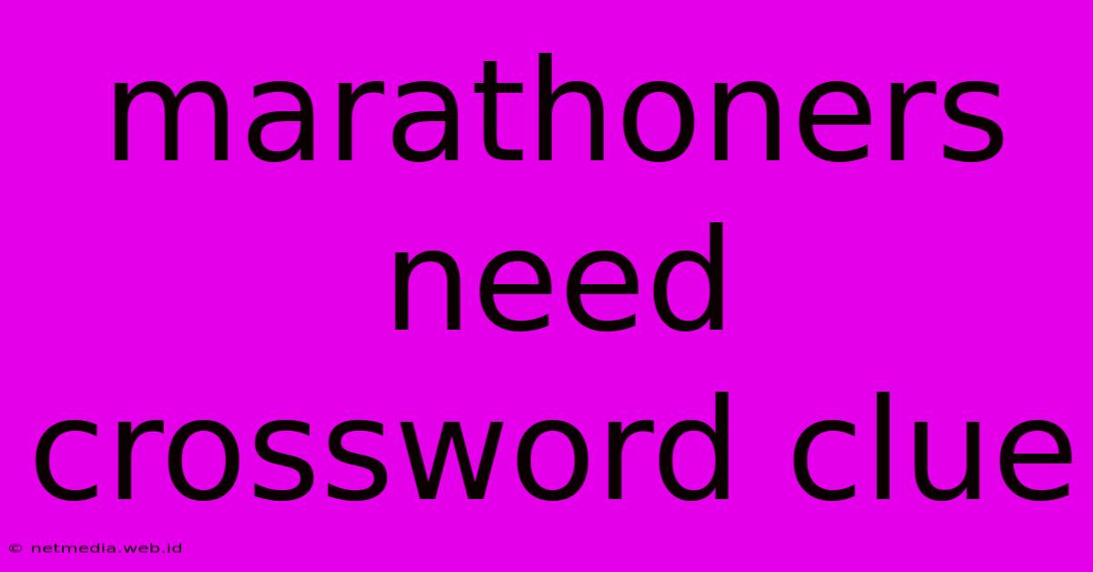 Marathoners Need Crossword Clue