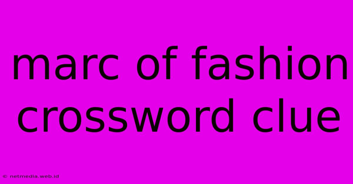 Marc Of Fashion Crossword Clue