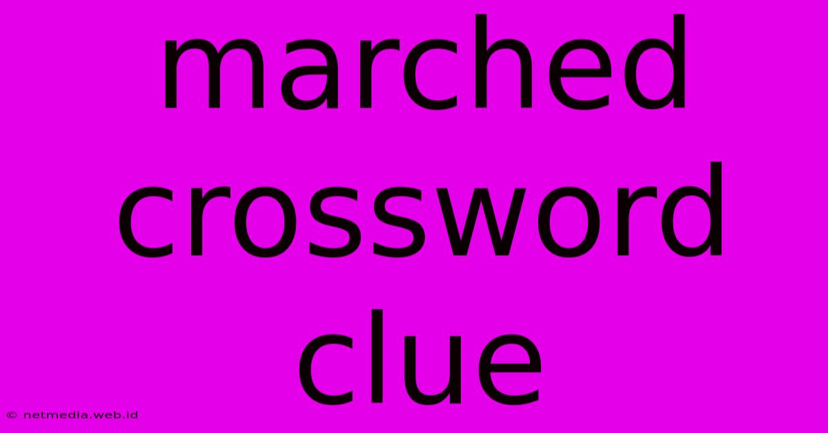 Marched Crossword Clue