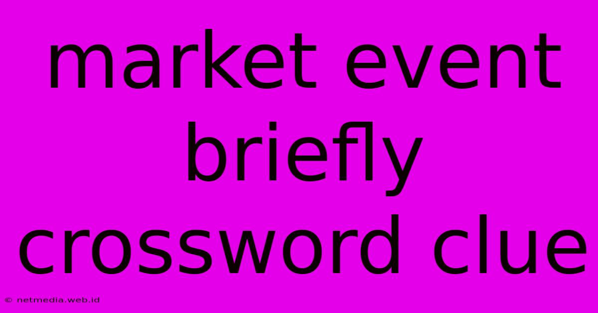 Market Event Briefly Crossword Clue