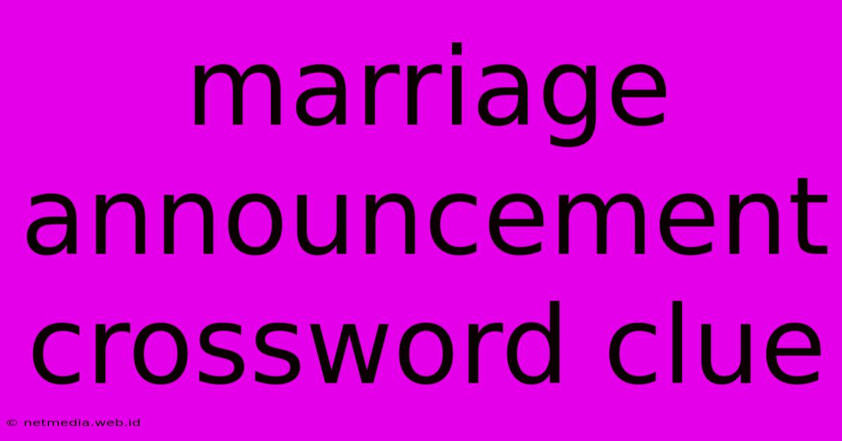 Marriage Announcement Crossword Clue