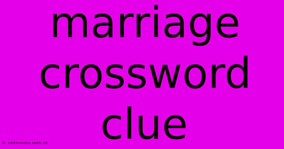 Marriage Crossword Clue