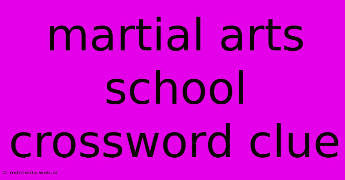 Martial Arts School Crossword Clue