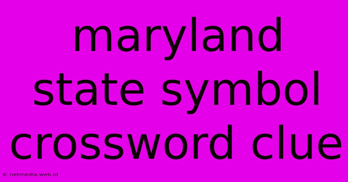 Maryland State Symbol Crossword Clue