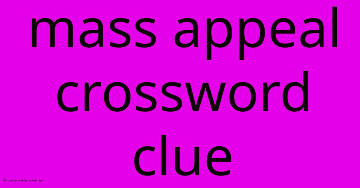 Mass Appeal Crossword Clue Mass Appeal Crossword Clue