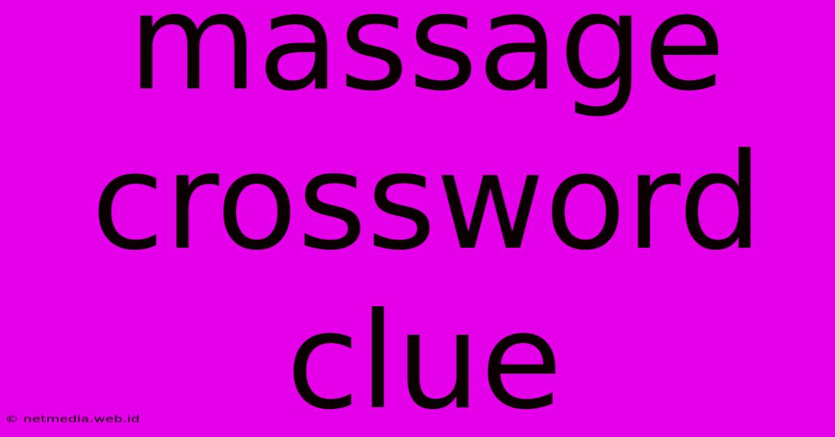 Massage Crossword Clue