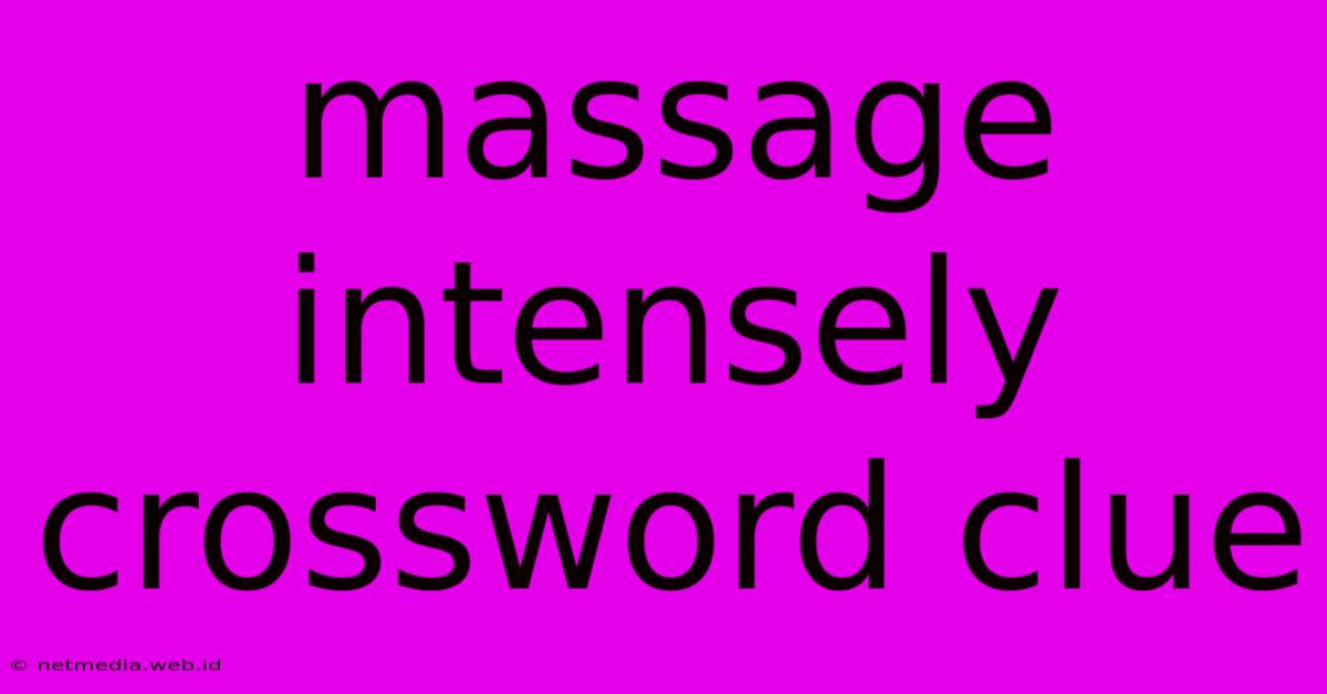 Massage Intensely Crossword Clue