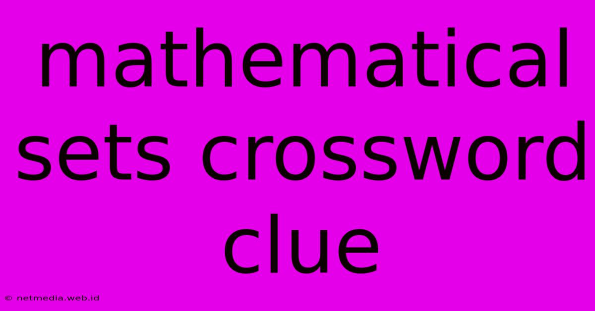 Mathematical Sets Crossword Clue