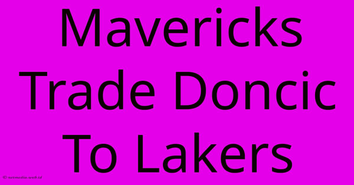 Mavericks Trade Doncic To Lakers