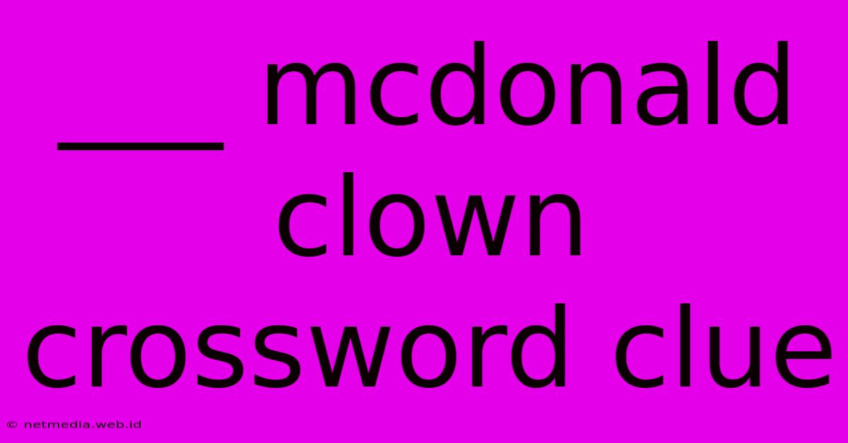 ___ Mcdonald Clown Crossword Clue