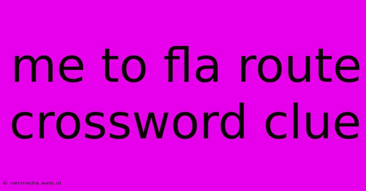 Me To Fla Route Crossword Clue