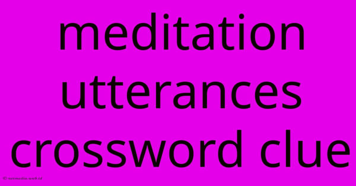 Meditation Utterances Crossword Clue