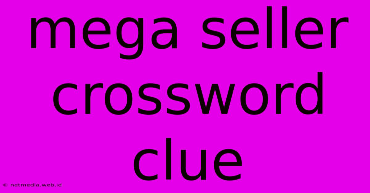 Mega Seller Crossword Clue