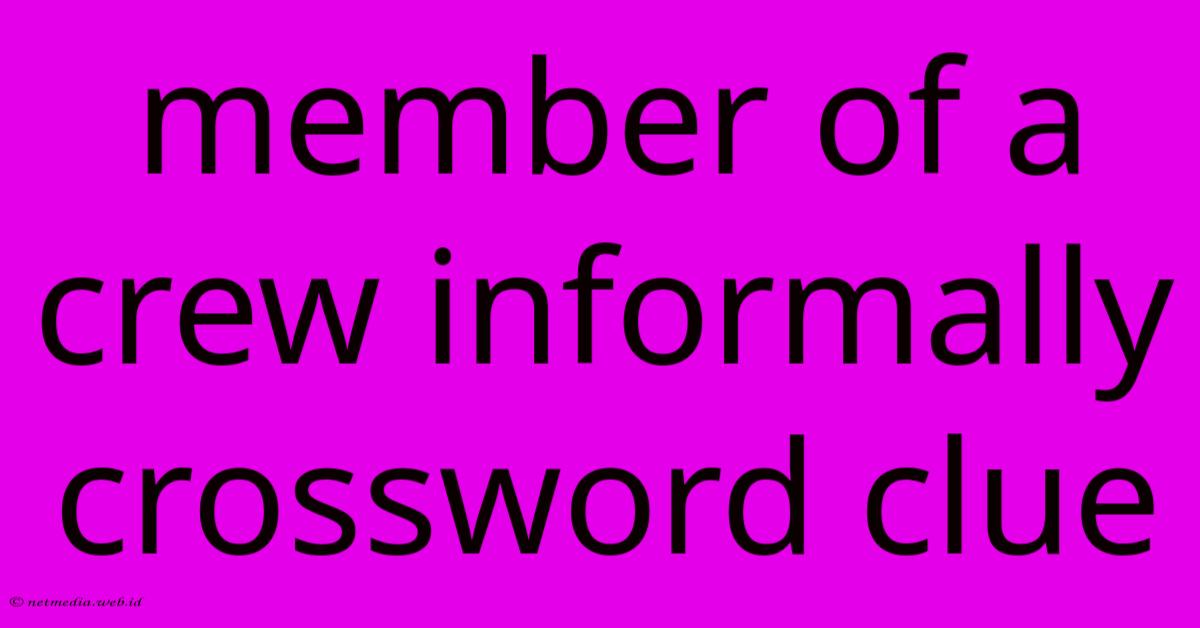 Member Of A Crew Informally Crossword Clue Member Of A Crew Informally Crossword Clue
